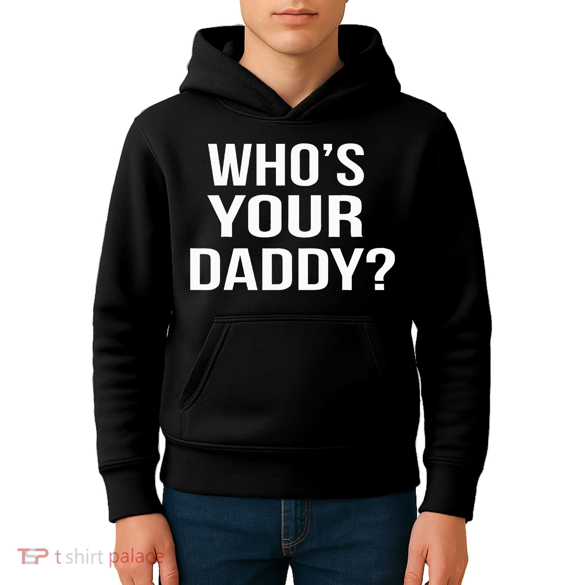 WhoS Your Daddy Funny Sarcastic Novelty Saying Kids Hoodie