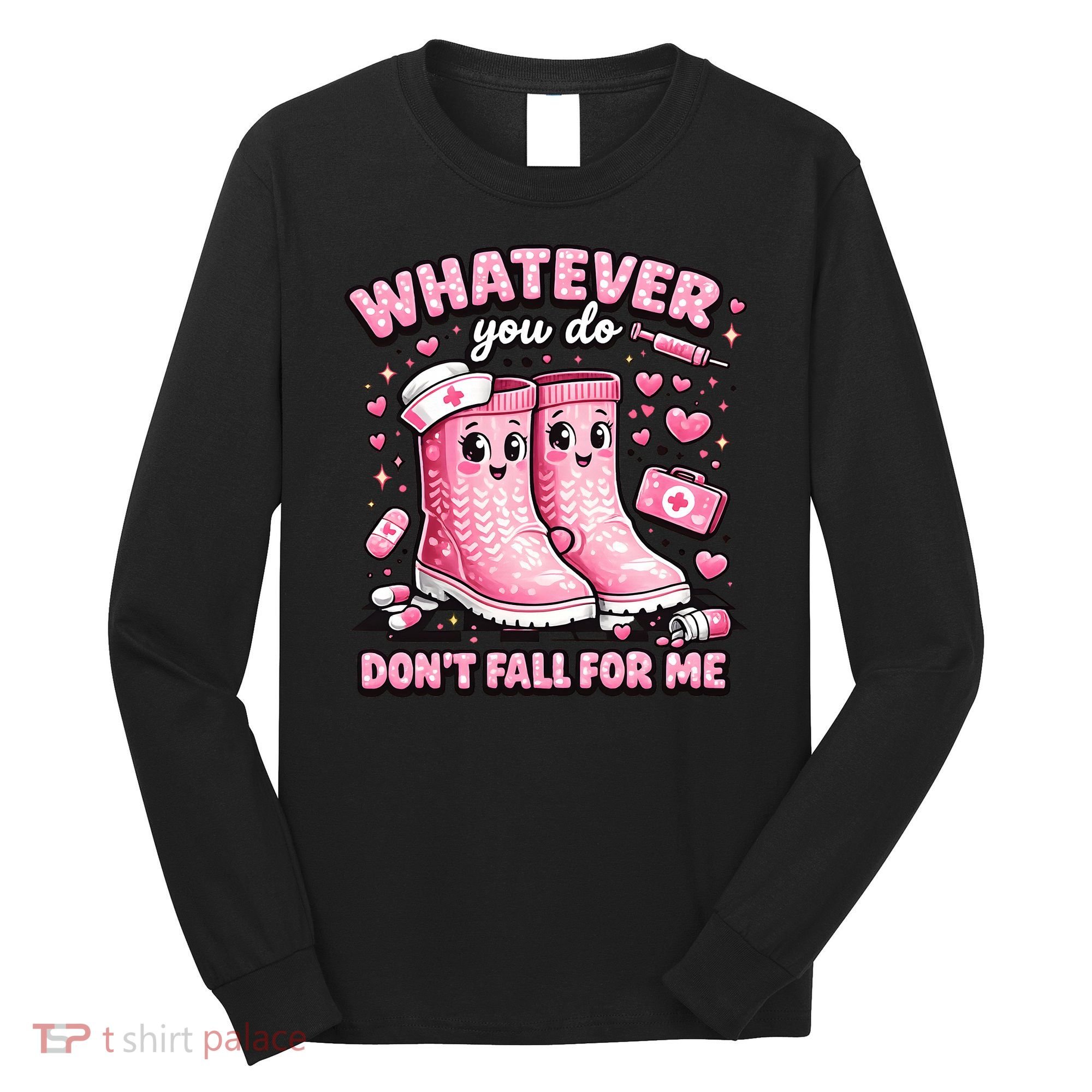 Whatever You Do Don't Fall For Me RN PCT CNA Nurse Valentine Long Sleeve Shirt
