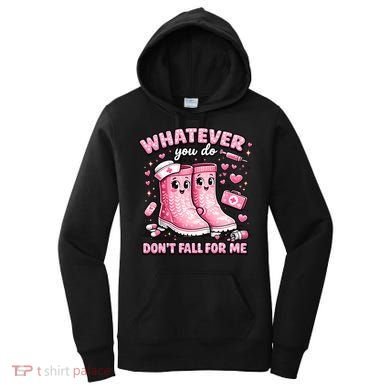 Whatever You Do Don't Fall For Me RN PCT CNA Nurse Valentine Women's Hoodie