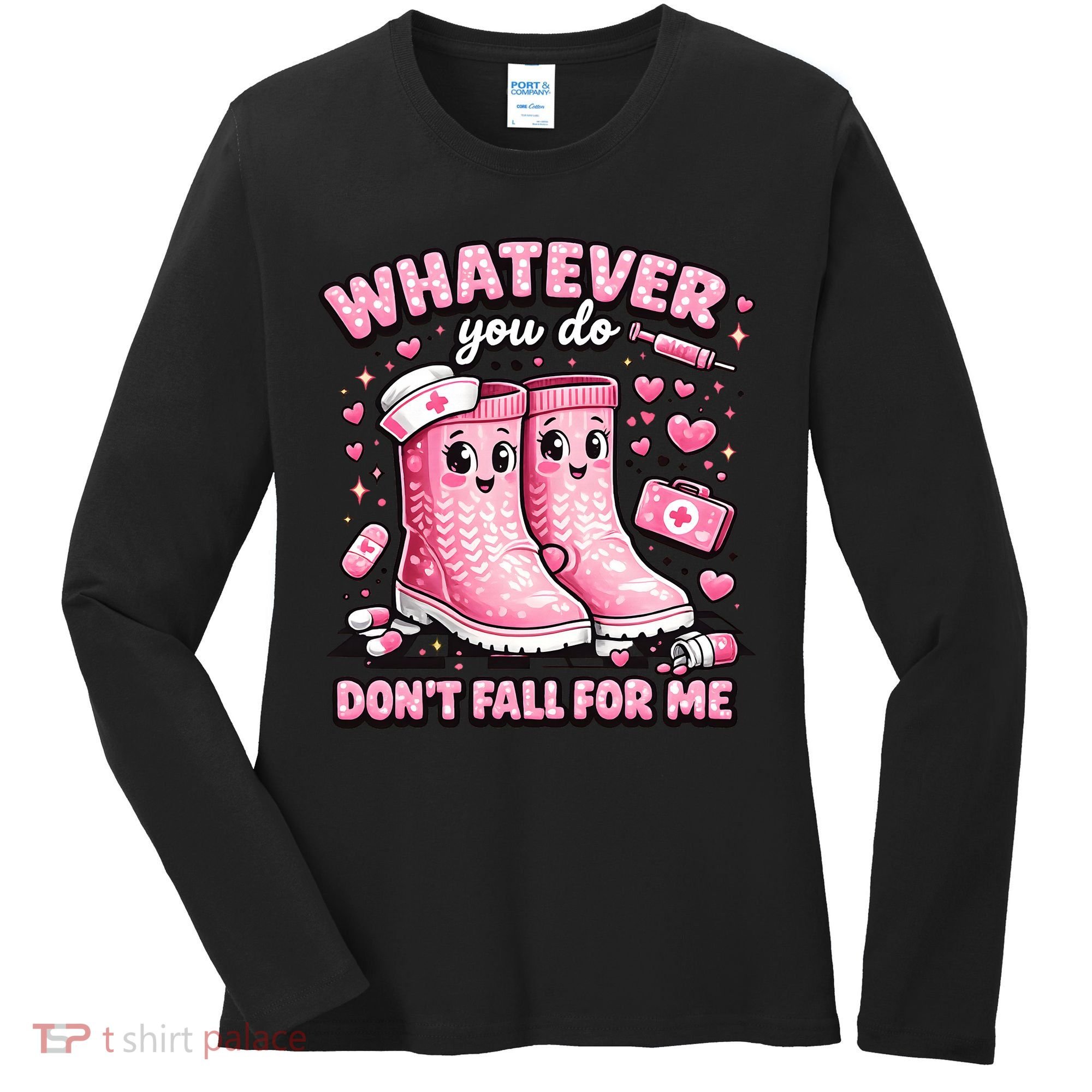 Whatever You Do Don't Fall For Me RN PCT CNA Nurse Valentine Women's Long Sleeve Shirt