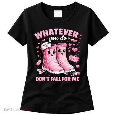 Whatever You Do Don't Fall For Me RN PCT CNA Nurse Valentine Women's T-Shirt