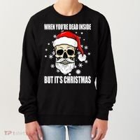 When Youre Dead Inside But Its Christmas Funny Skeleton Women's Sweatshirt thumb 0