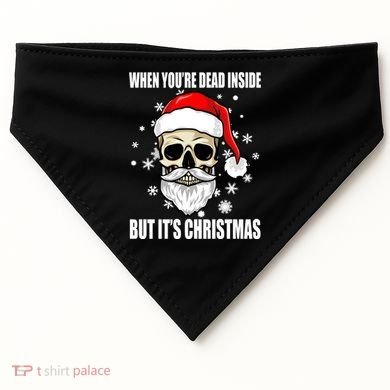 When Youre Dead Inside But Its Christmas Funny Skeleton USA-Made Doggie Bandana