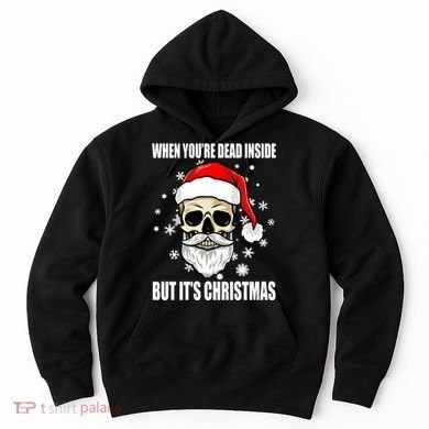 When Youre Dead Inside But Its Christmas Funny Skeleton Hoodie