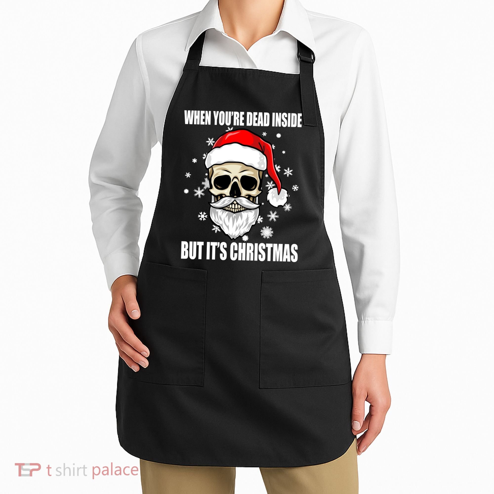 When Youre Dead Inside But Its Christmas Funny Skeleton Apron