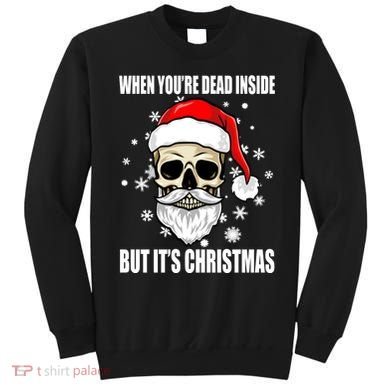 When Youre Dead Inside But Its Christmas Funny Skeleton Sweatshirt