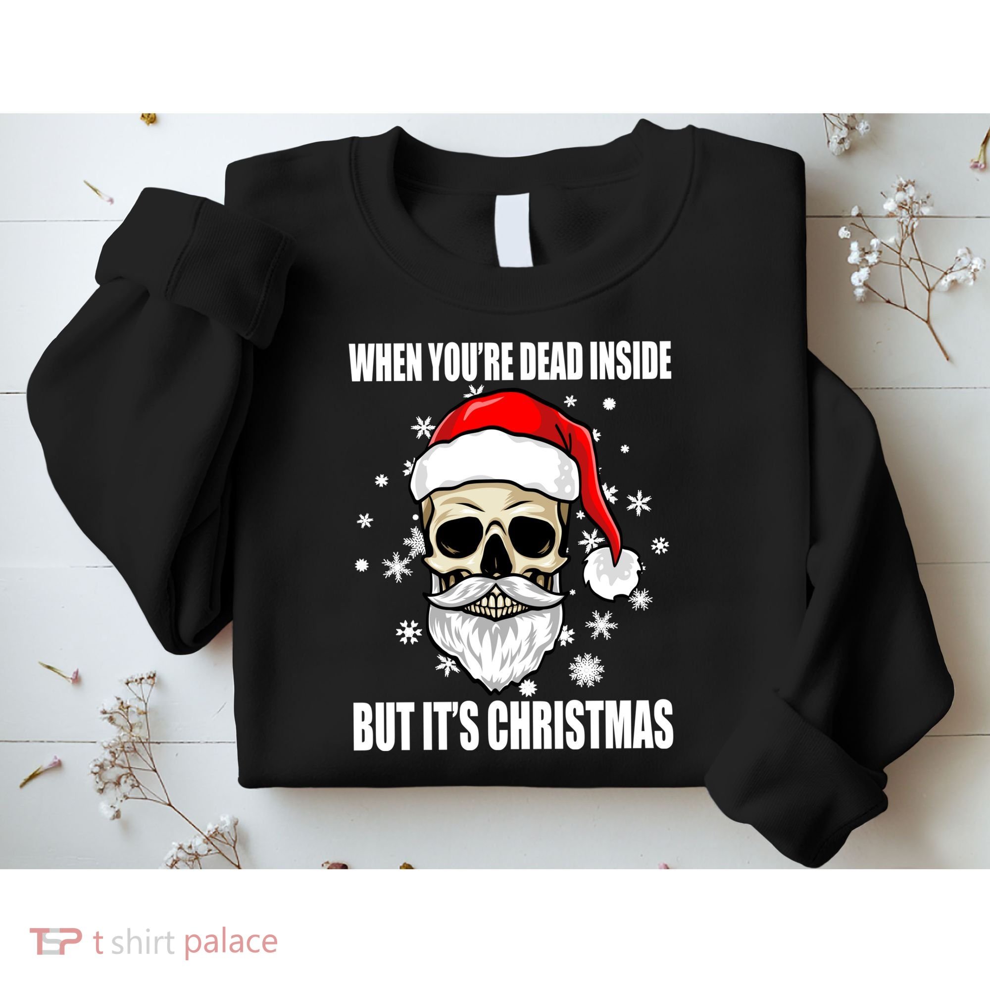 When Youre Dead Inside But Its Christmas Funny Skeleton Sweatshirt