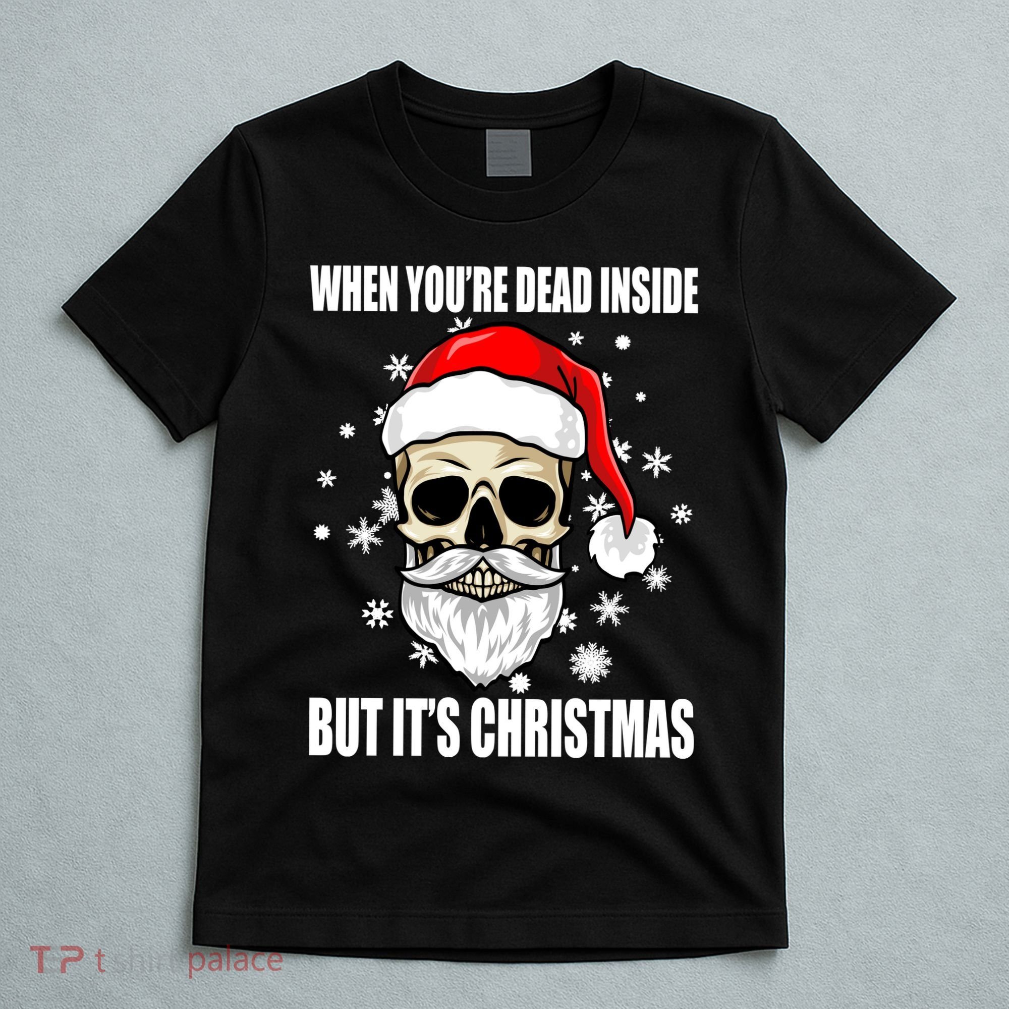 When Youre Dead Inside But Its Christmas Funny Skeleton T-Shirt