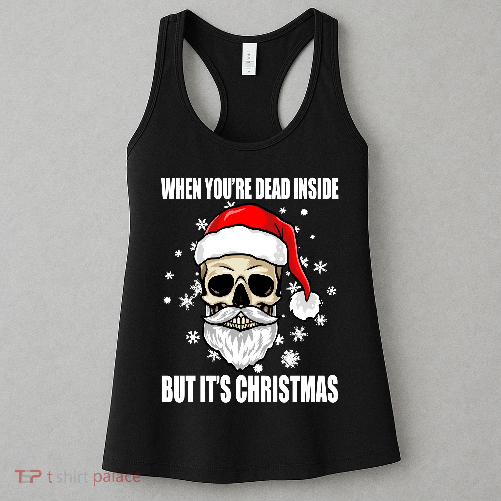When Youre Dead Inside But Its Christmas Funny Skeleton Women's Tank Top