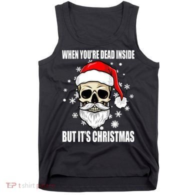 When Youre Dead Inside But Its Christmas Funny Skeleton Tank Top
