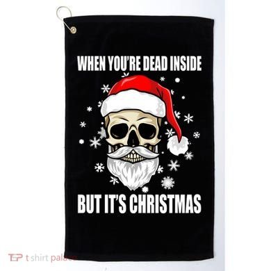 When Youre Dead Inside But Its Christmas Funny Skeleton Golf Towel