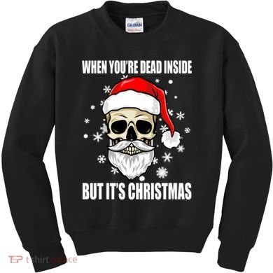 When Youre Dead Inside But Its Christmas Funny Skeleton Kids Sweatshirt