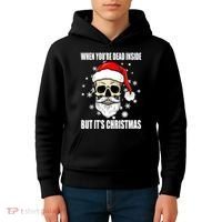 When Youre Dead Inside But Its Christmas Funny Skeleton Kids Hoodie thumb 4