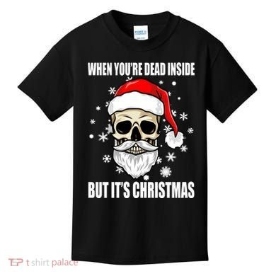 When Youre Dead Inside But Its Christmas Funny Skeleton Kids T-Shirt