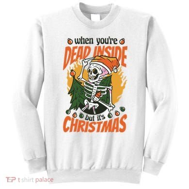 When You're Dead Inside But It's Christmas Sweatshirt