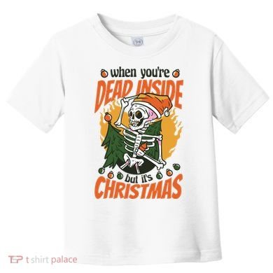 When You're Dead Inside But It's Christmas Toddler T-Shirt