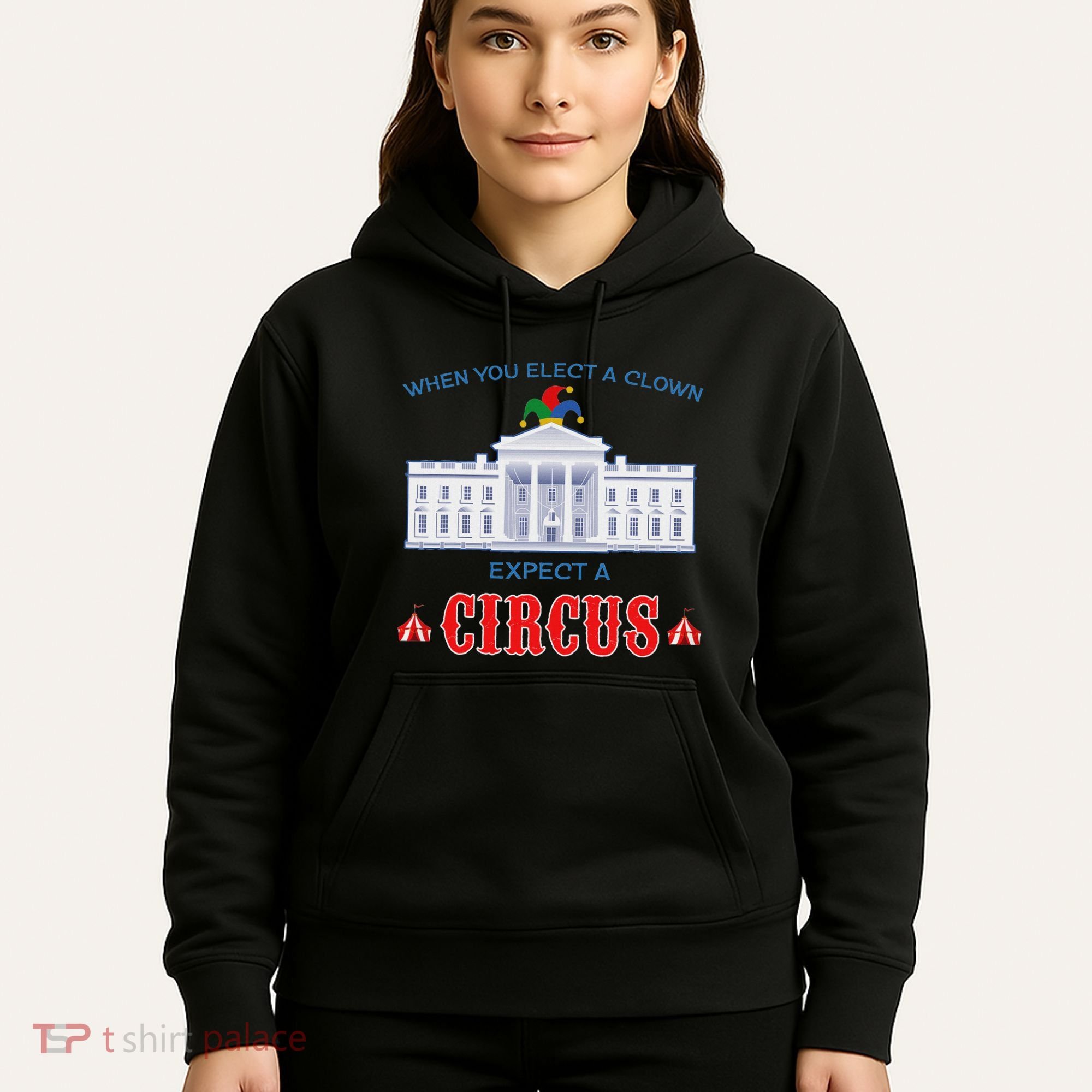 When You Elect A Clown Expect A Circus Anti Trump Hoodie