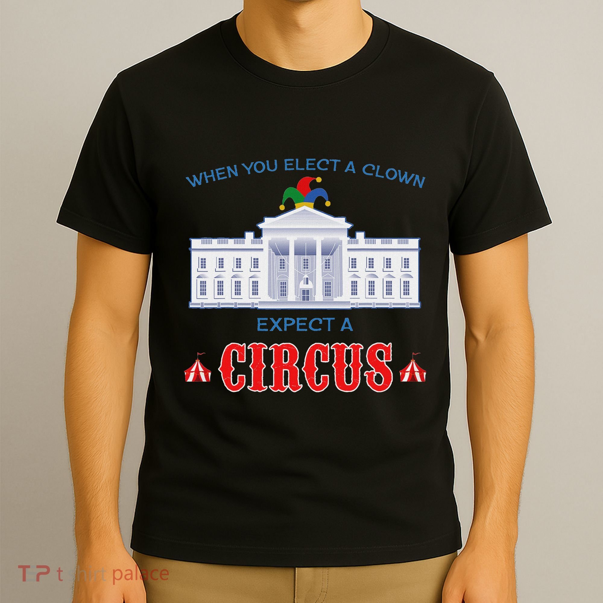 When You Elect A Clown Expect A Circus Anti Trump T-Shirt