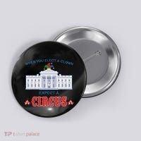 When You Elect A Clown Expect A Circus Anti Trump Button thumb 0