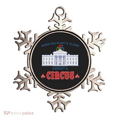 When You Elect A Clown Expect A Circus Anti Trump Ornament