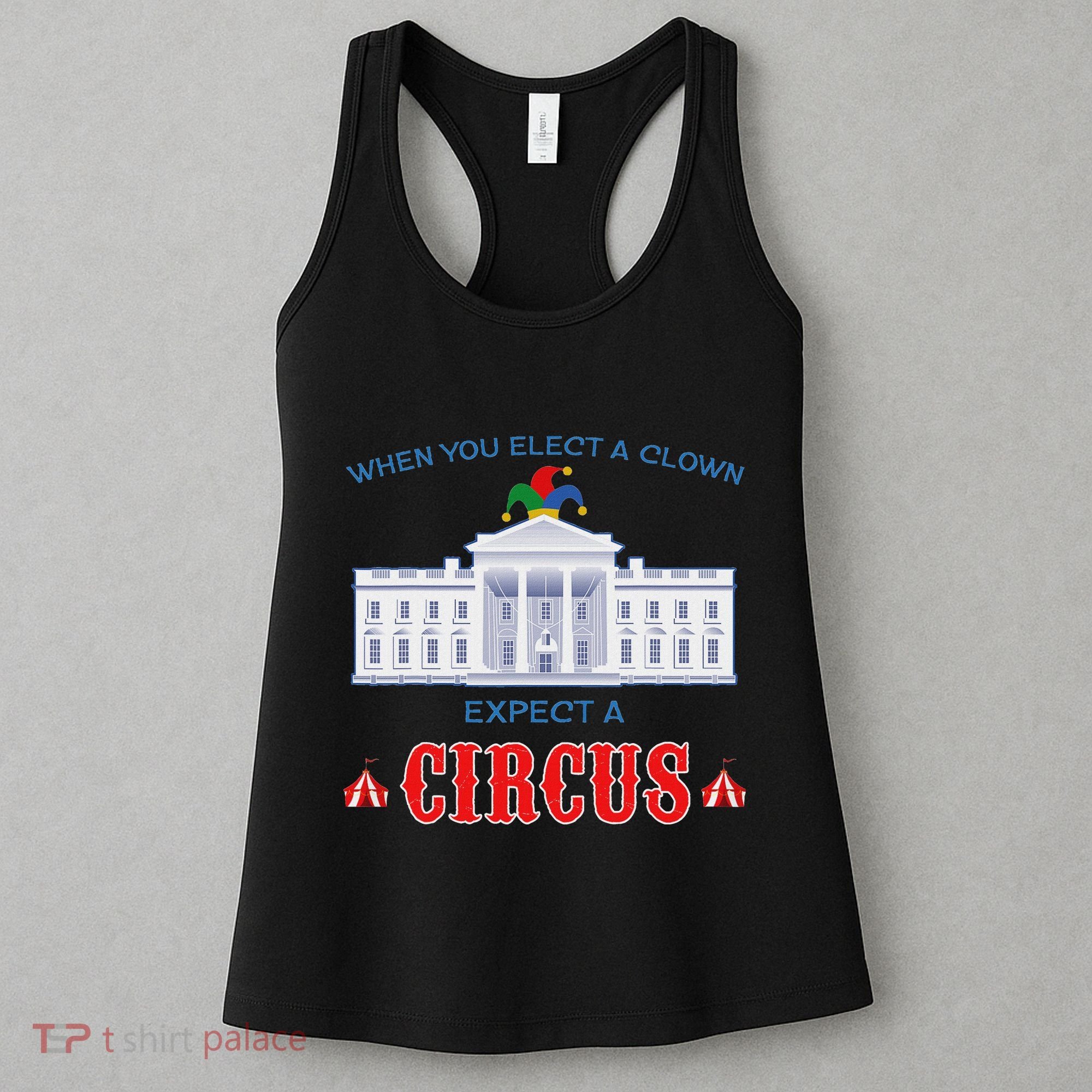 When You Elect A Clown Expect A Circus Anti Trump Women's Tank Top