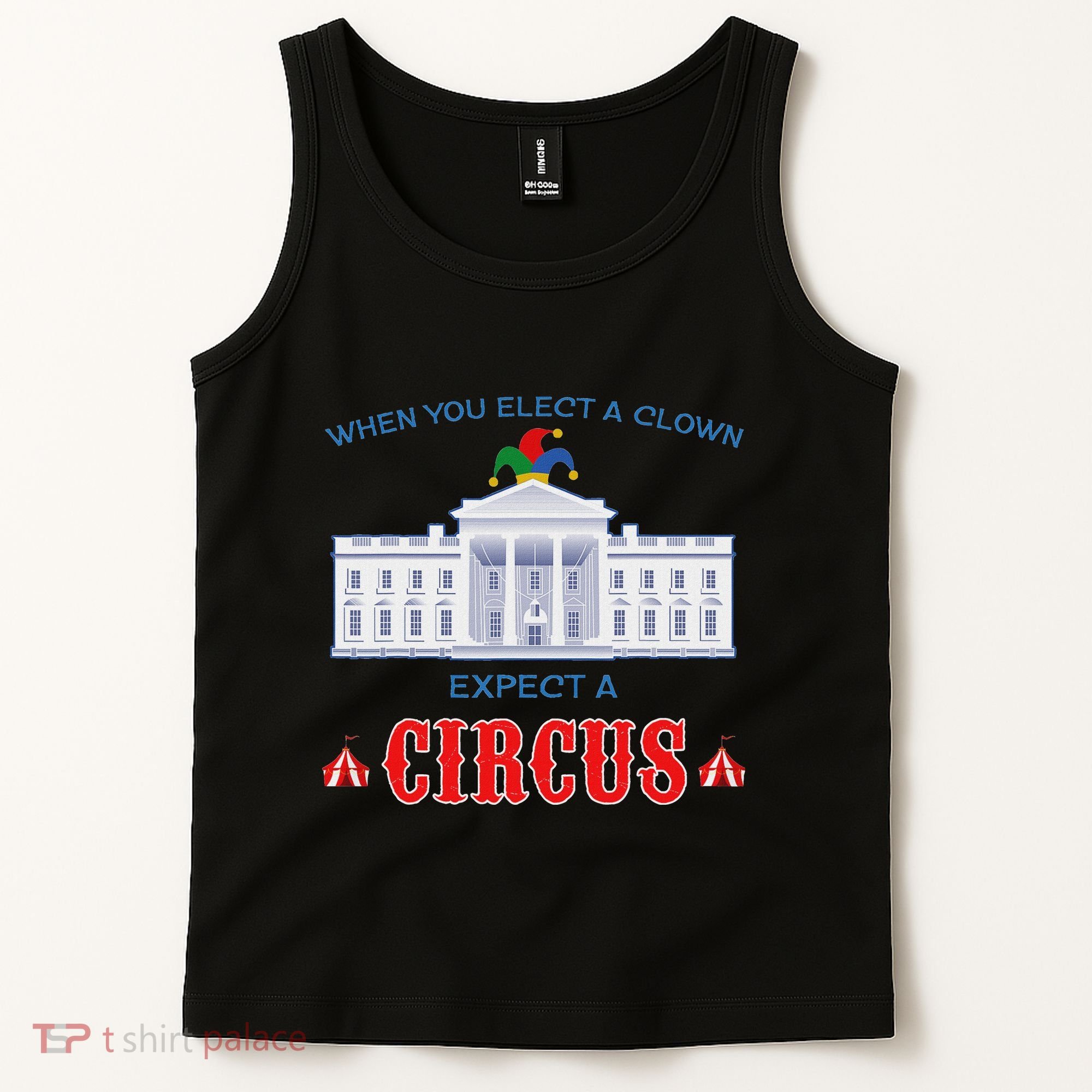 When You Elect A Clown Expect A Circus Anti Trump Tank Top