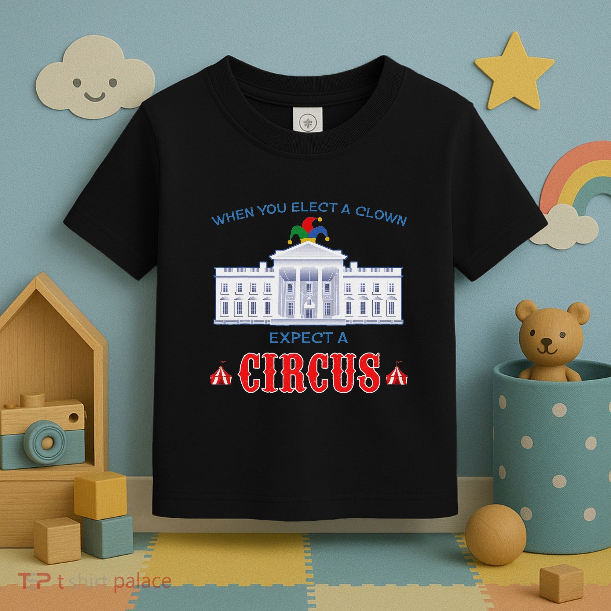 When You Elect A Clown Expect A Circus Anti Trump Toddler T-Shirt