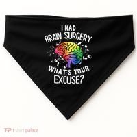 WhatS Your Excuse I Had Brain Surgery USA-Made Doggie Bandana thumb 0