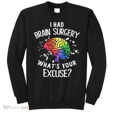 WhatS Your Excuse I Had Brain Surgery Sweatshirt