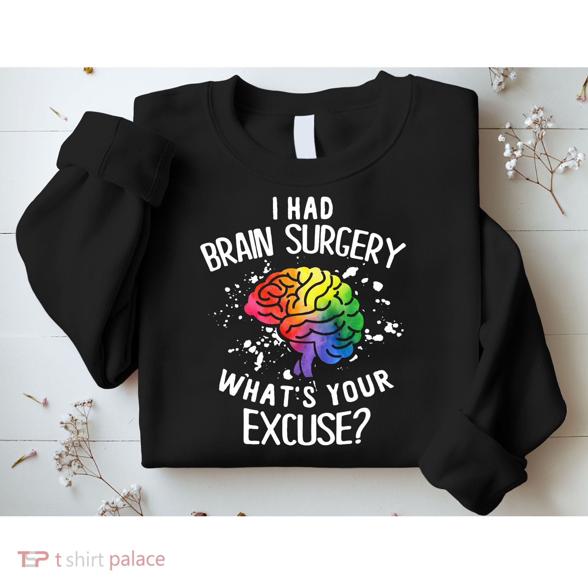 WhatS Your Excuse I Had Brain Surgery Sweatshirt