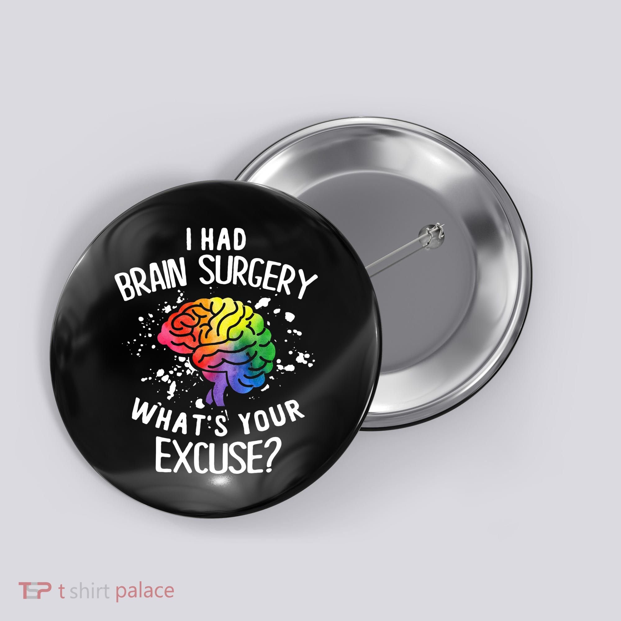 WhatS Your Excuse I Had Brain Surgery Button
