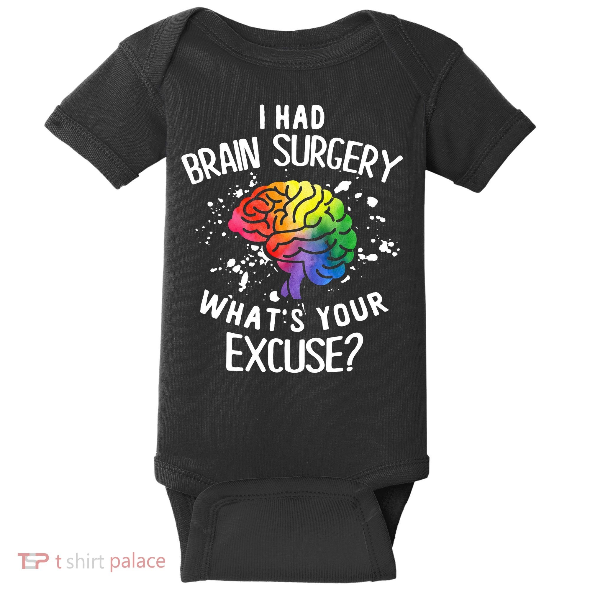 WhatS Your Excuse I Had Brain Surgery Baby Bodysuit