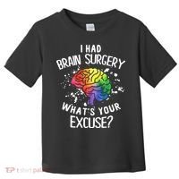 WhatS Your Excuse I Had Brain Surgery Toddler T-Shirt thumb 0
