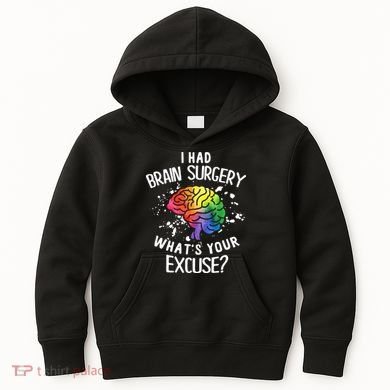 WhatS Your Excuse I Had Brain Surgery Kids Hoodie