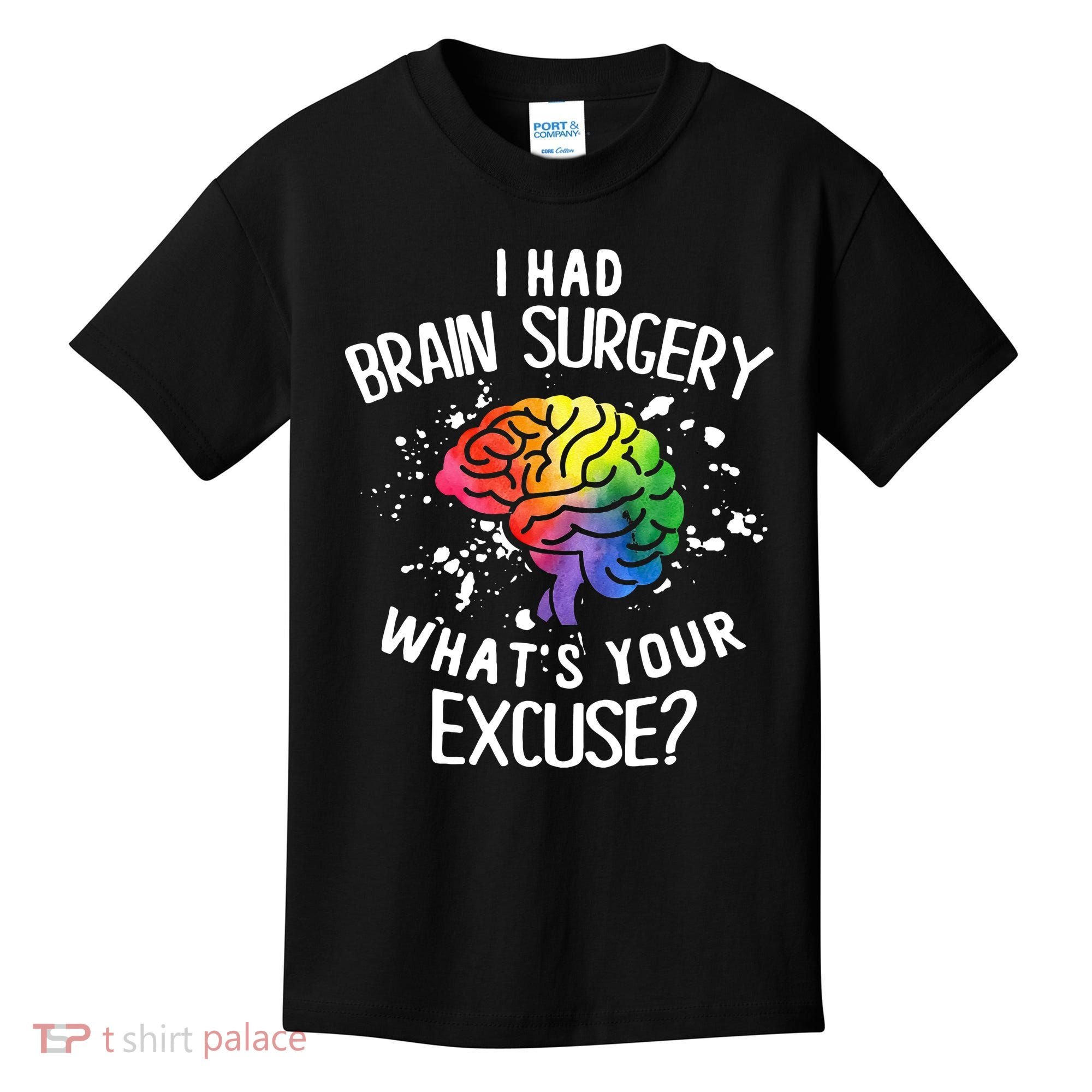 WhatS Your Excuse I Had Brain Surgery Kids T-Shirt