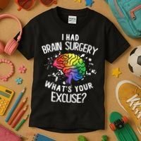 WhatS Your Excuse I Had Brain Surgery Kids T-Shirt thumb 3