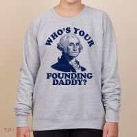 Whos Your Founding Daddy Funny George Washington Women's Sweatshirt thumb 0