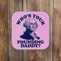 Whos Your Founding Daddy Funny George Washington Coaster thumb 0