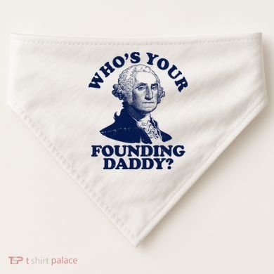 Whos Your Founding Daddy Funny George Washington USA-Made Doggie Bandana