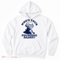 Whos Your Founding Daddy Funny George Washington Hoodie thumb 0