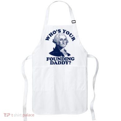 Whos Your Founding Daddy Funny George Washington Apron