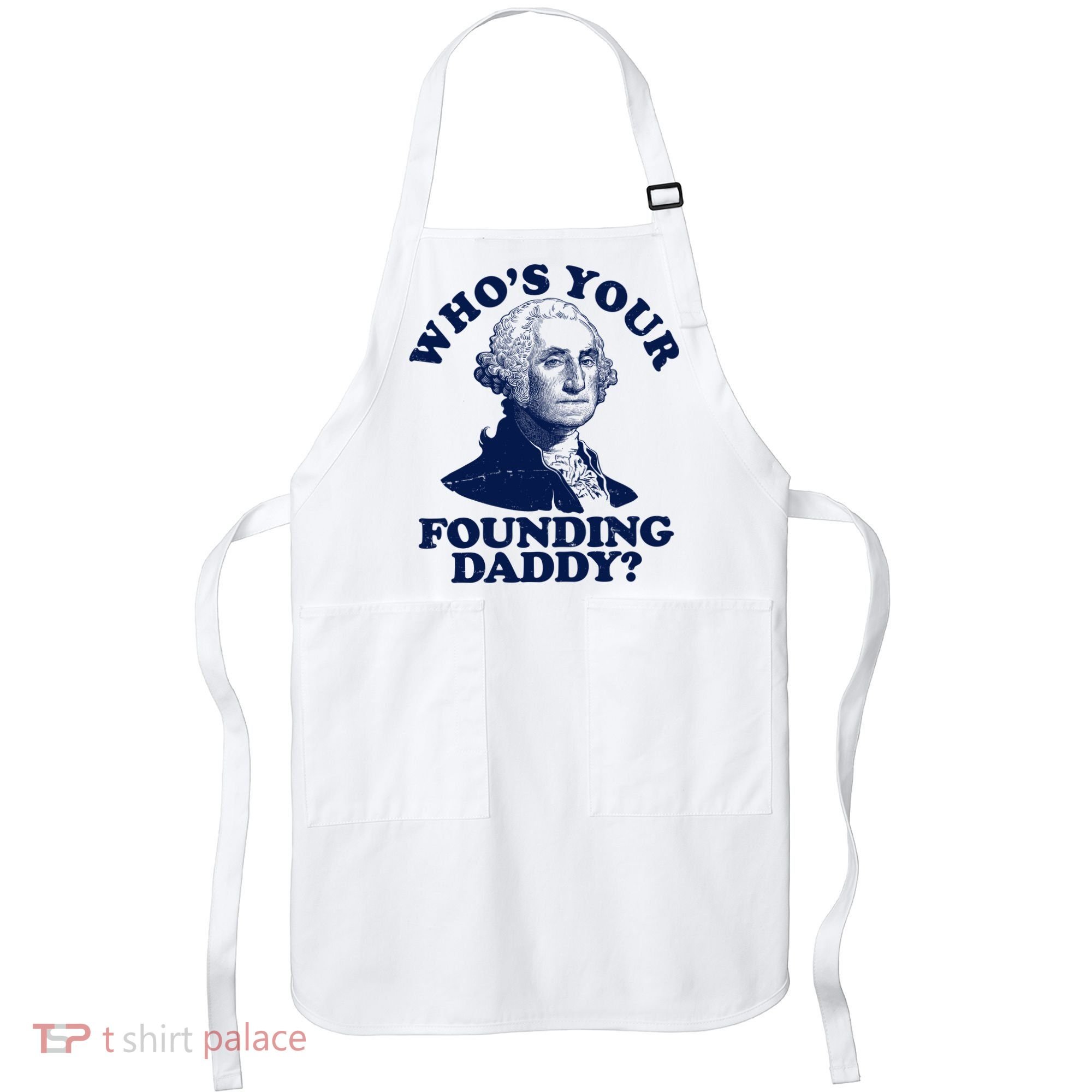 Whos Your Founding Daddy Funny George Washington Apron