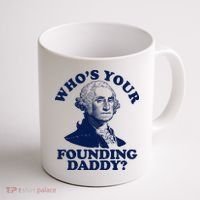 Whos Your Founding Daddy Funny George Washington Coffee Mug thumb 1