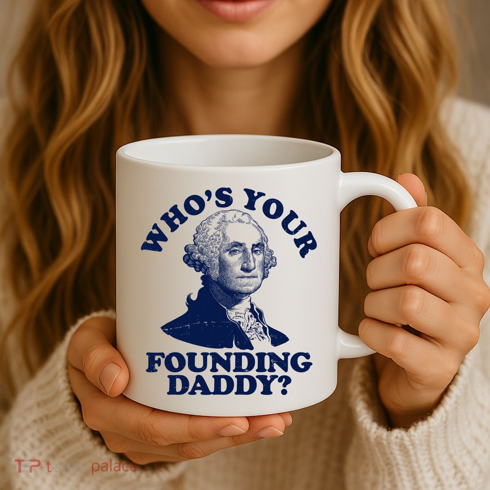 Whos Your Founding Daddy Funny George Washington Coffee Mug