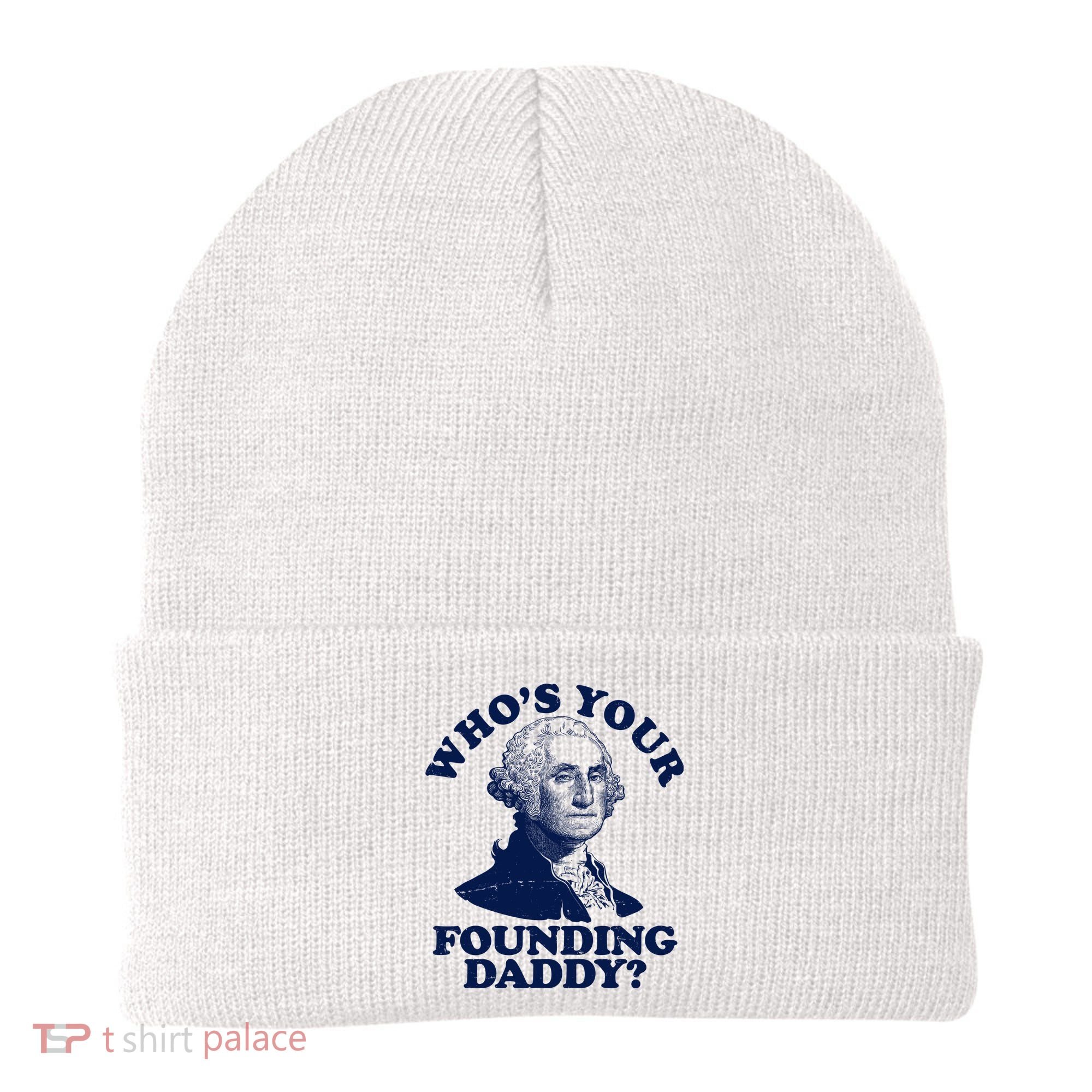 Whos Your Founding Daddy Funny George Washington Beanie