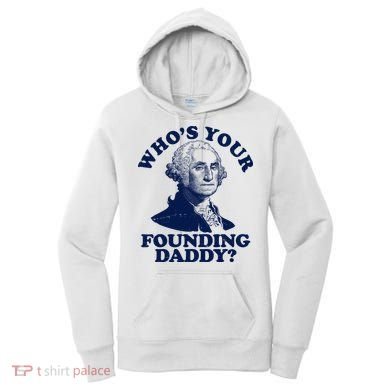 Whos Your Founding Daddy Funny George Washington Women's Hoodie