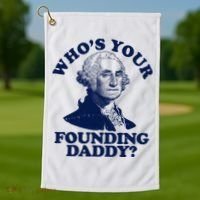 Whos Your Founding Daddy Funny George Washington Golf Towel thumb 1