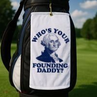 Whos Your Founding Daddy Funny George Washington Golf Towel thumb 2