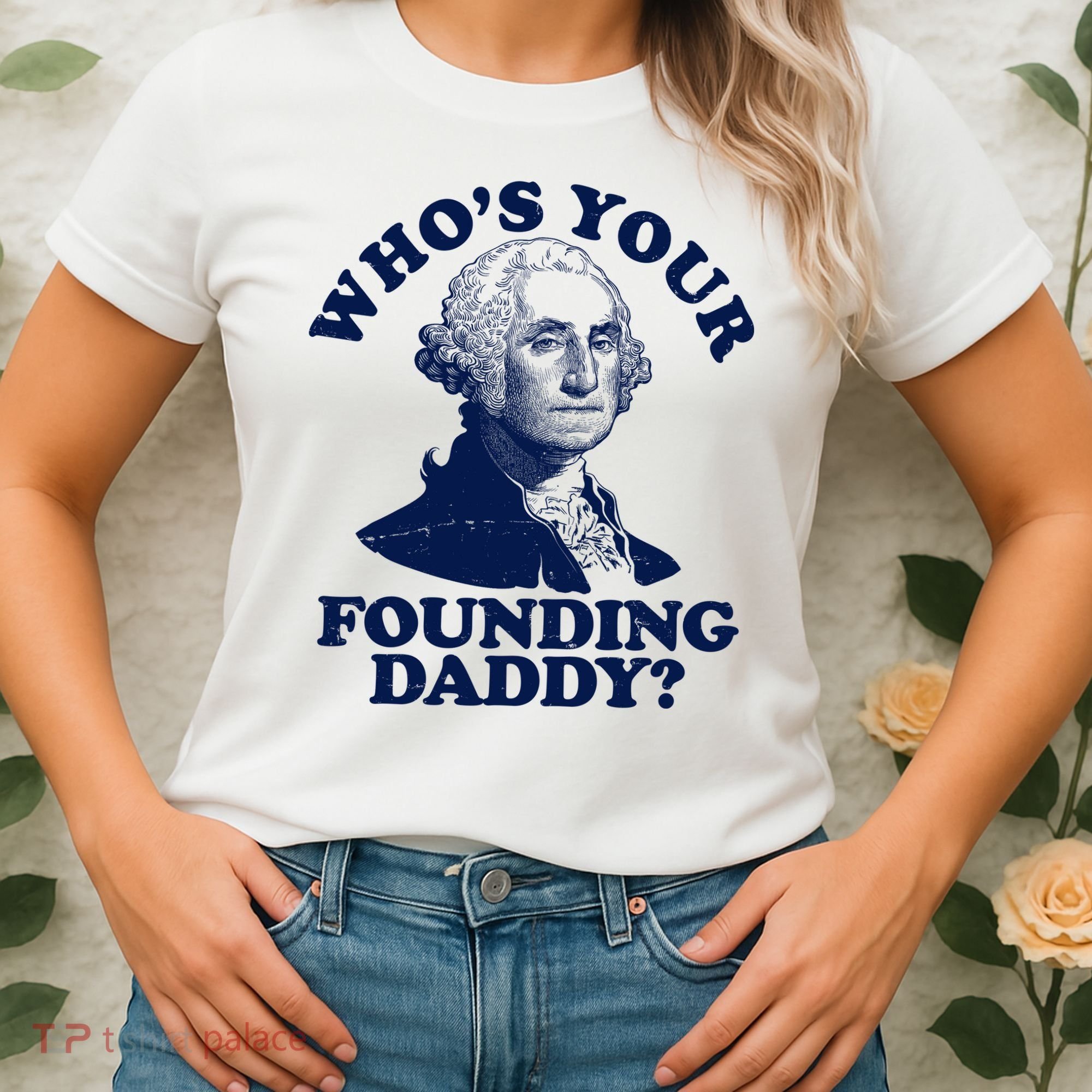 Whos Your Founding Daddy Funny George Washington Women's T-Shirt