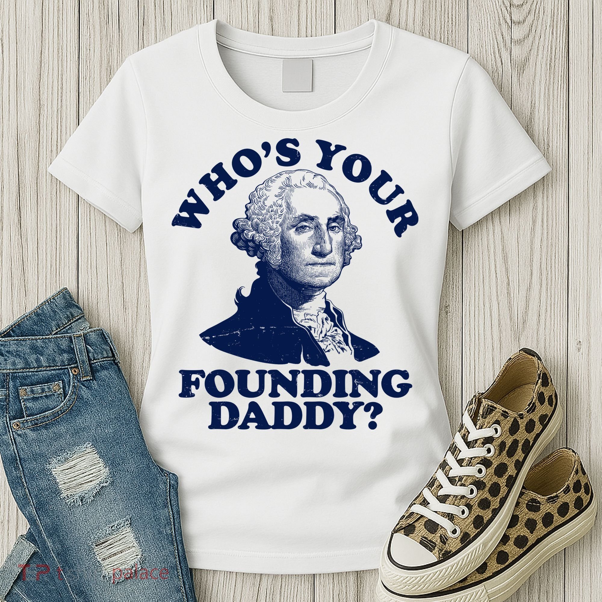 Whos Your Founding Daddy Funny George Washington Women's T-Shirt